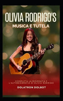 Quella di Olivia Rodrigo musica e tutela - Completa la biografia e l'autobiografia di Olivia Rodrigo