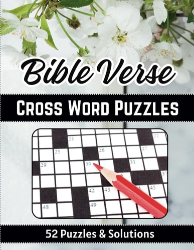 Bible Verse Crossword Puzzles for Adults: 52 Large Print Bible Crosswords To Inspire Your Christian Soul. Suitable for Teens, Adults, and Seniors.