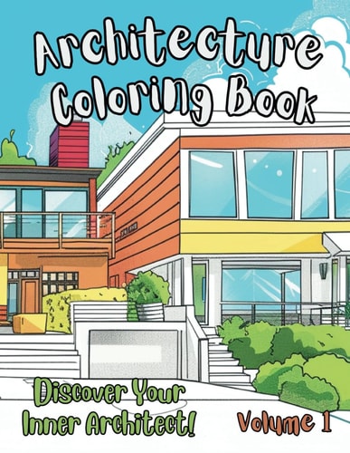 Architecture Coloring Book: Beautiful Houses in Mid-century Modern, Farmhouse, Craftsman, Victorian, Cape Cod, Colonial, Art Deco and Other Iconic Styles (Volume 1)
