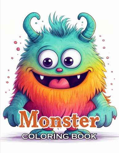MONSTER COLORING BOOK FOR ADULTS - New Edition and Unique High-quality Illustrations, Fun, Stress... Relief and Relaxation Coloring Pages