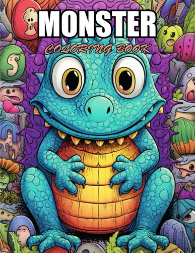 MONSTER COLORING BOOK FOR ADULTS - Exciting Designs Suitable for All Ages
