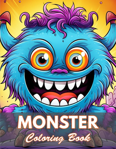 MONSTER COLORING BOOK FOR ADULTS - 50+ Unique Illustrations for All Artists
