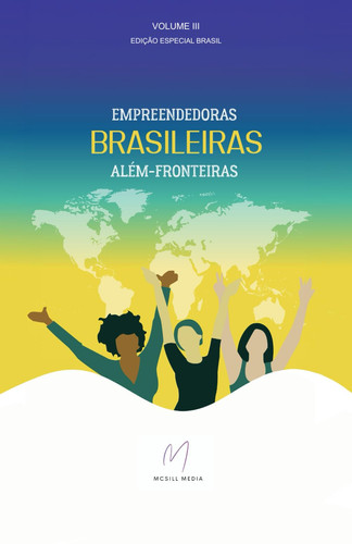 Empreendedoras Brasileiras Além-Fronteiras (Volume III)