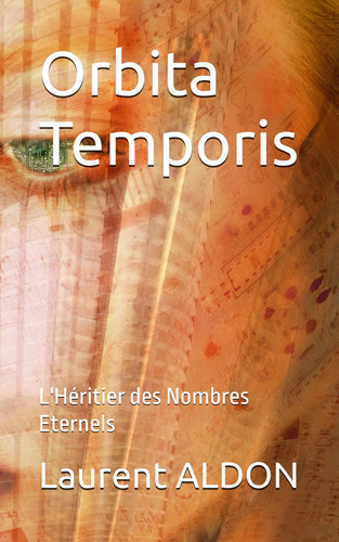 Orbita Temporis: L'Héritier des Nombres Eternels (French Edition)