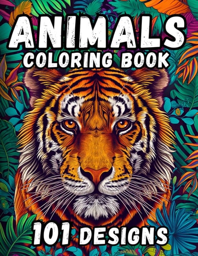 Animals Coloring Book - 101 Designs for Adults and Teens: Coloring for Relaxation and Mindfulness | Jungle, Forest, Farm, Pets, Ocean Creatures & their Habitats