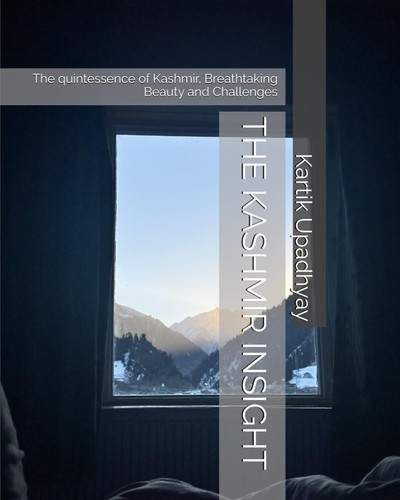 KASHMIR INSIGHT - The Quintessence of Kashmir, Breathtaking Beauty and