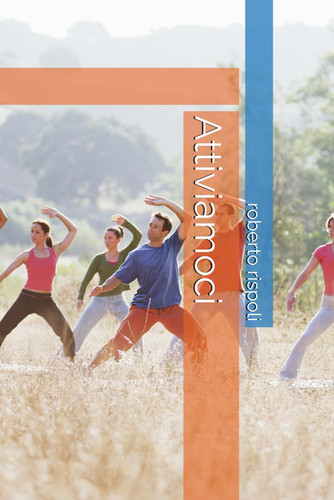 Attiviamoci - "Attiviamoci Guida all'Allenamento per Principianti e Sportivi"