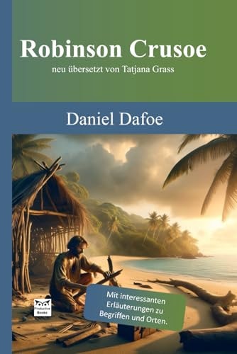 Robinson Crusoe: neu übersetzt von Tatjana Grass (German Edition)
