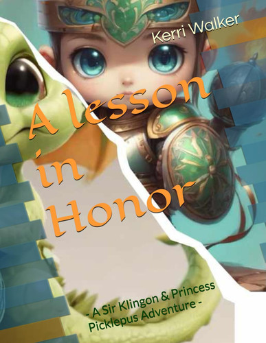 A Lesson in Honor - - A Sir Klingon & Princess Picklepus Adventure -