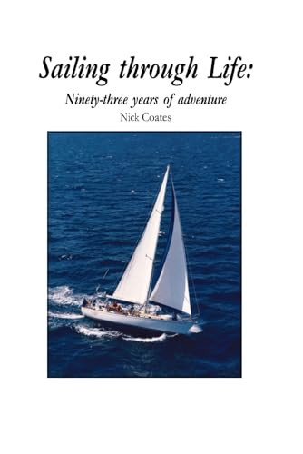 Sailing through Life: Ninety-three years of adventure
