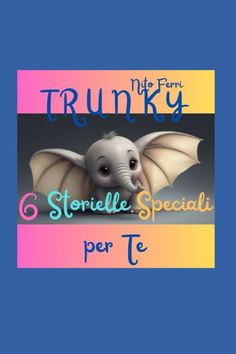 Le Avventure di Trunky - 6 Storielle Speciali per Te