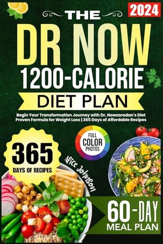 The Dr. Now 1200-Calorie Diet Plan Begin Your Transformation Journey with Dr. Nowzaradan's Diet Proven Formula for Weight Loss 365 Days of Affordable Recipes
