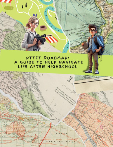 PTTCT Roadmap - A Guide To Help Navigate Life After High School