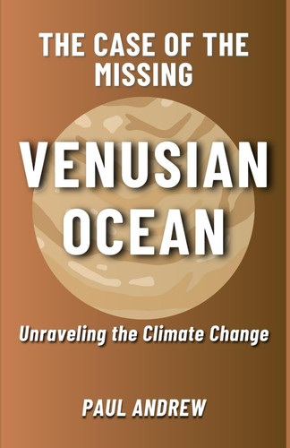 The Case of the Missing Venusian Ocean Unraveling the Climate Change