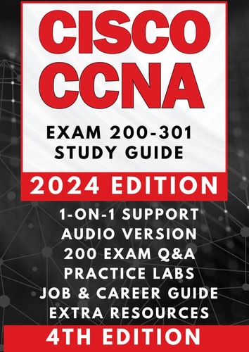CISCO CCNA 200-301 COMPLETE STUDY GUIDE: The Only Manual You'll Ever Need | AUDIO VERSION, 1-ON-1 SUPPORT, 200+ PRACTICE TESTS, LABS SIMULATION, CASE STUDIES & REAL EXAMPLES, JOB and CAREER ADVICE