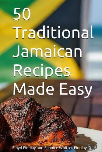 50 Traditional Jamaican Recipes Made Easy