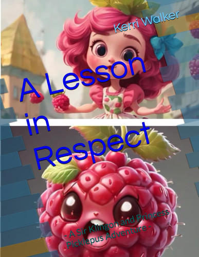 A Lesson in Respect - - A Sir Klingon and Princess Picklepus Adventure -
