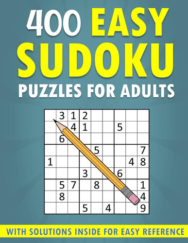 400 EASY SUDOKU PUZZLES FOR ADULTS - WITHSOLUTIONS INSIDE FOR EASY REFERENCE.