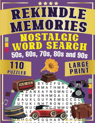 Rekindle Memories: Nostalgic Word Search For Adults and Seniors.: Large Print. 110 Puzzles With Interesting Facts.