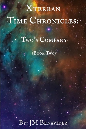 Xterran Time Chronicles Two's Company (Book Two - Spaex)