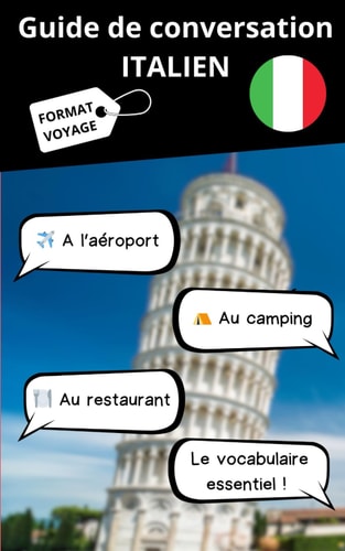Guide de conversation français ITALIEN: Parler Italien en voyage | Apprendre L’italien facilement | Petit Guide de poche format voyage | Dialogues et ... | mini dictionnaire | Italie (French Edition)