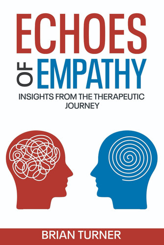 Echoes of Empathy - : Insights from the Therapeutic Journey