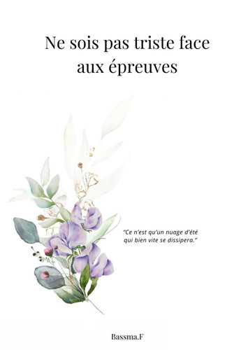 Ne sois pas triste face aux épreuves. (French Edition)