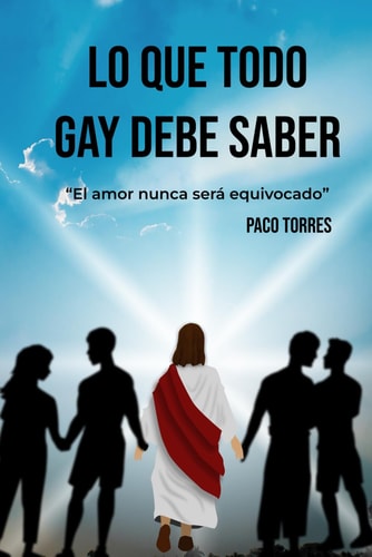 LO QUE TODO GAY DEBE SABER - el amor nunca sera equivocado