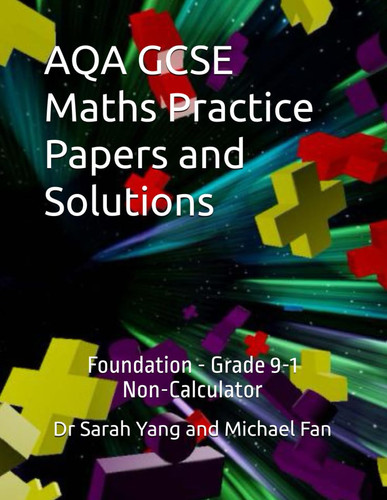 AQA GCSE Maths Practice Papers and Solutions: Foundation - Grade 9-1, Non-Calculator