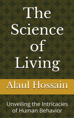 SCIENCE OF LIVING Unveiling the Intricacies of Human Behavior
