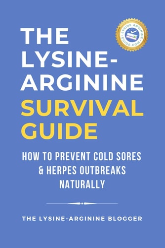 The Lysine-Arginine Survival Guide: Prevent Cold Sores and Herpes Outbreaks Naturally