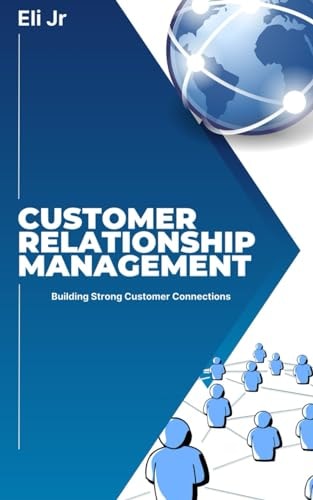 Customer Relationship Management Building Strong Customer Connections