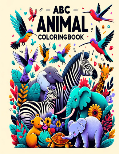 ABC ANIMAL COLORING BOOK A Fun and Educational Coloring Book for Kids with Whimsical... Illustrations and Interesting Facts(ages 4-8).