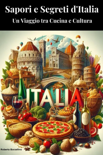 SAPORI E SEGRETI D'ITALIA - un viaggio tra cucina e cultura