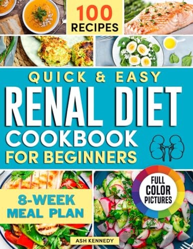 The Renal Diet Cookbook for beginners. Quick and Easy: Health with Low Sodium, Potassium & Phosphorus Recipes. Easy Nutritional Guides Nephrology Support