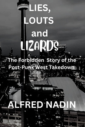 LIES, LOUTS AND LIZARDS: THE FORBIDDEN STORY OF THE POST-PUNK WEST TAKEDOWN