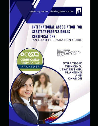 Strategic Thinking, Leadership, Planning and Change - Building Organizational Systems that Work