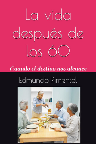 La vida después de los 60 - Cuando el destino nos alcance