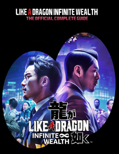 Like a Dragon Infinite Wealth: The Official Complete Guide : Tips an Tricks, Combat, Secrets, Secrets and Activities !