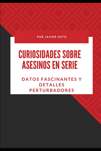 CURIOSIDADES SOBRE ASESINOS EN SERIE - datos fascinantes y detalles perturbadores
