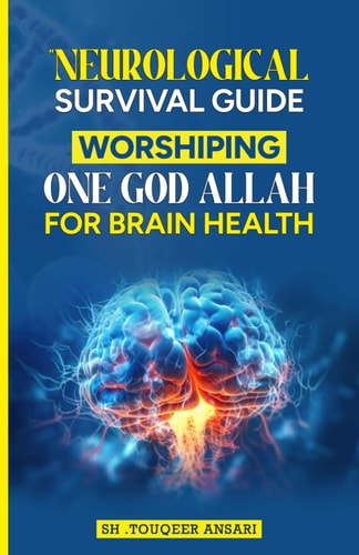 Neurological Survival Guide - Worshiping One God Allah for Brain Health