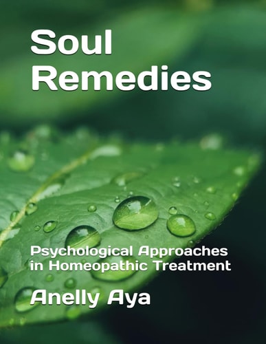 Soul Remedies: Psychological Approaches in Homeopathic Treatment