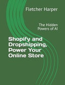 Shopify and Dropshipping, Power Your Online Store - The Hidden Powers of AI