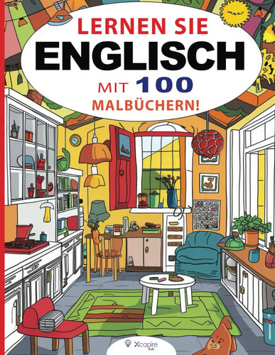 Lernen Sie Englisch mit 100 Malbüchern! Kinderbuch für Kinder von 3 bis 8 Jahren - Lernen Sie die englischen Namen der Objekte, während Sie sie ausmalen!