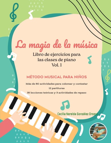 La Magia de la Música - libro de ejercicios para las clases de piano Vol. 1 Método musical para niños