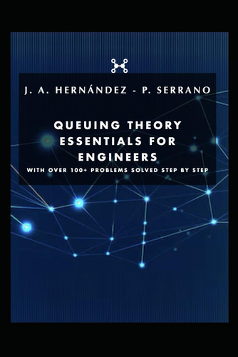 Queuing Theory Essentials for Engineers - With Over 100+ Problems Solved Step by Step