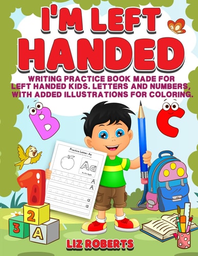 I'm Left Handed Writing Practice Book Made for Left Handed Kids