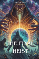The Final Heist - The Fifth and Final Installment of the Thrilling Time Heist Series Short Reads