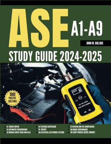 ASE A1-A9 Study Guide 2024-2025: All-in-One Test Prep to Ace the Automotive Technical Certification