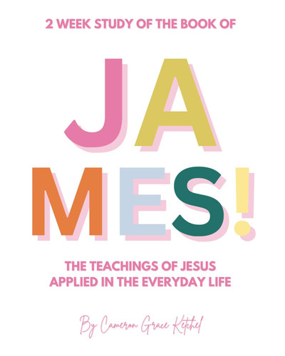 2 Week Study of the Book of James - The Teachings of Jesus Applied in the Everyday Life
